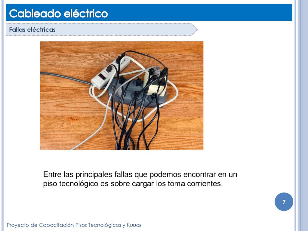 Cableado eléctrico Fallas eléctricas. Entre las principales fallas que podemos encontrar en un piso tecnológico es sobre cargar los toma corrientes.