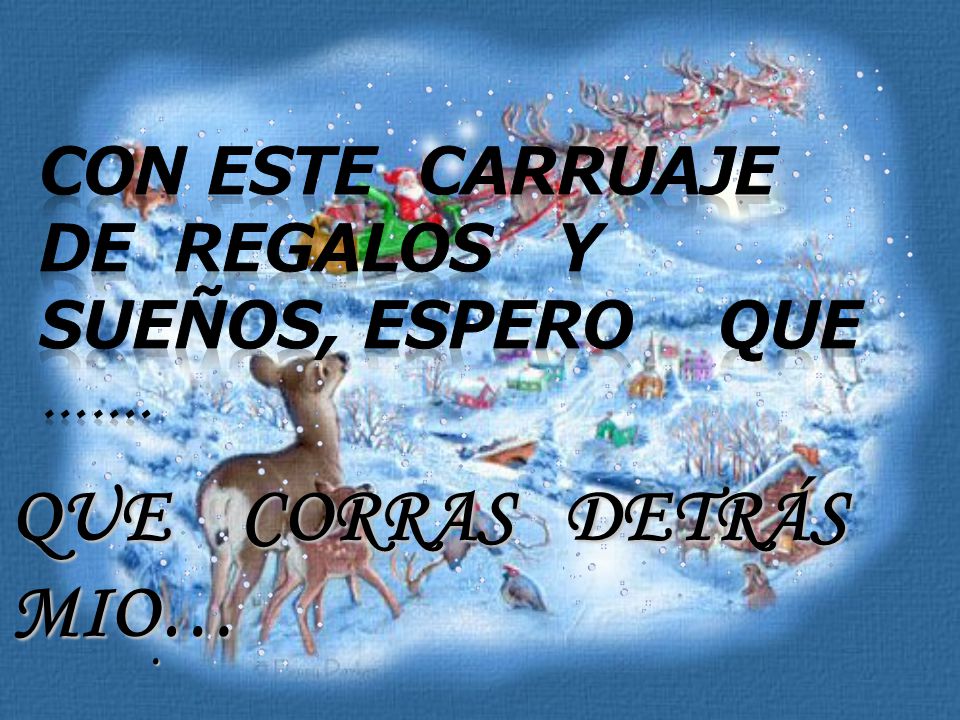 CON ESTE CARRUAJE DE REGALOS Y SUEÑOS, ESPERO QUE …….