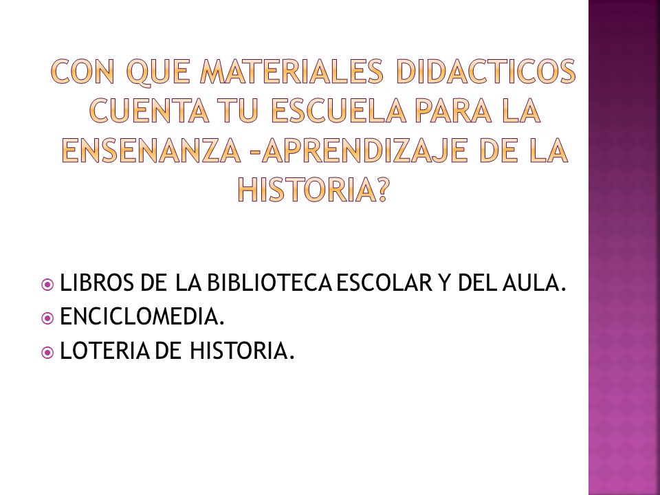 CON QUE MATERIALES DIDACTICOS CUENTA TU ESCUELA PARA LA ENSENANZA –APRENDIZAJE DE LA HISTORIA