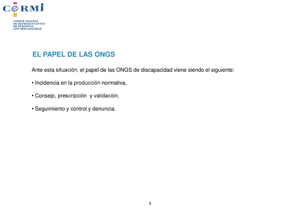 EL PAPEL DE LAS ONGS Ante esta situación, el papel de las ONGS de discapacidad viene siendo el siguiente:
