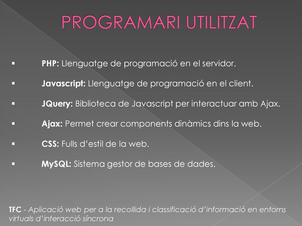 PROGRAMARI UTILITZAT PHP: Llenguatge de programació en el servidor.