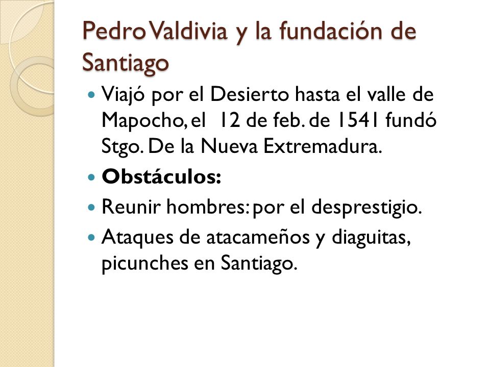 Pedro Valdivia y la fundación de Santiago