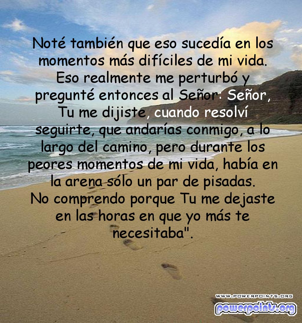 Noté también que eso sucedía en los momentos más difíciles de mi vida