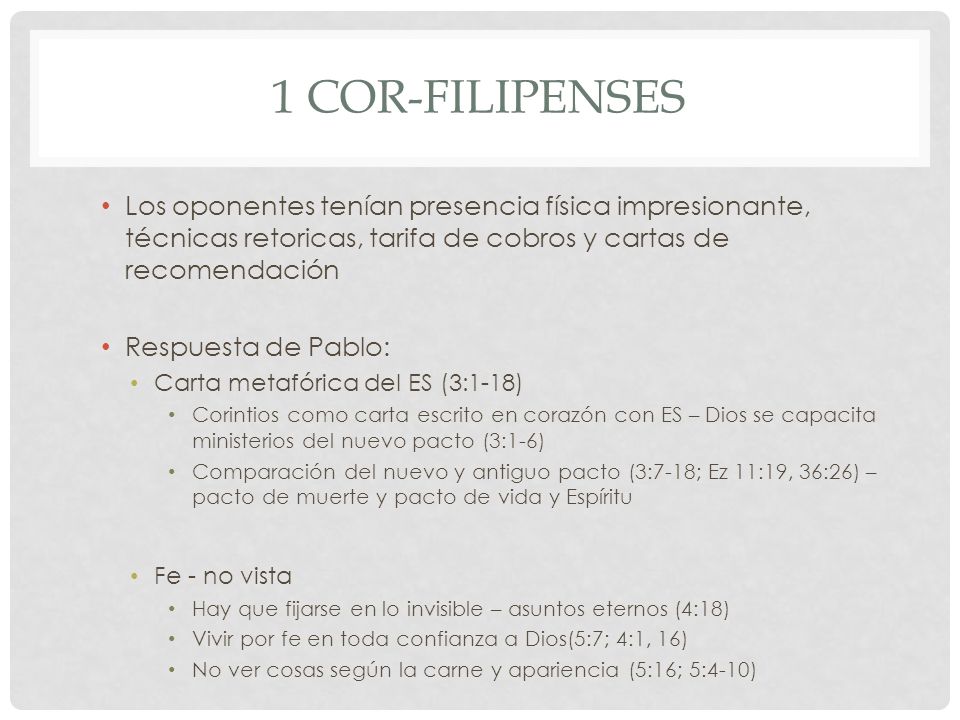 1 Cor-Filipenses Los oponentes tenían presencia física impresionante, técnicas retoricas, tarifa de cobros y cartas de recomendación.