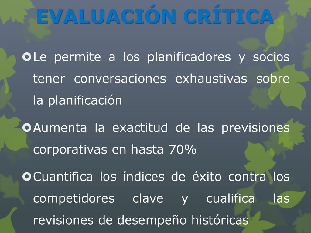 EVALUACIÓN CRÍTICA Le permite a los planificadores y socios tener conversaciones exhaustivas sobre la planificación.