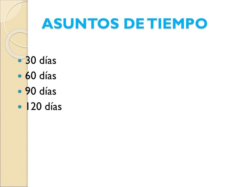 ASUNTOS DE TIEMPO 30 días 60 días 90 días 120 días