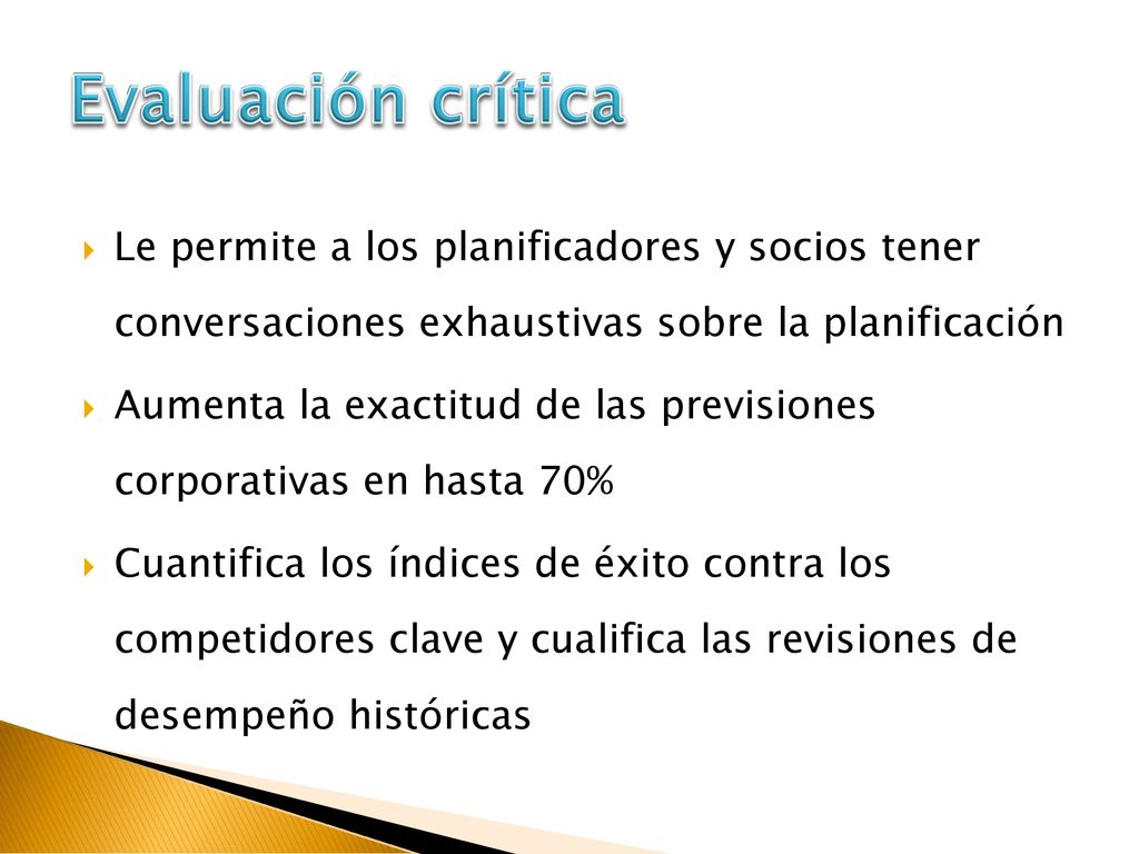 Evaluación crítica Le permite a los planificadores y socios tener conversaciones exhaustivas sobre la planificación.