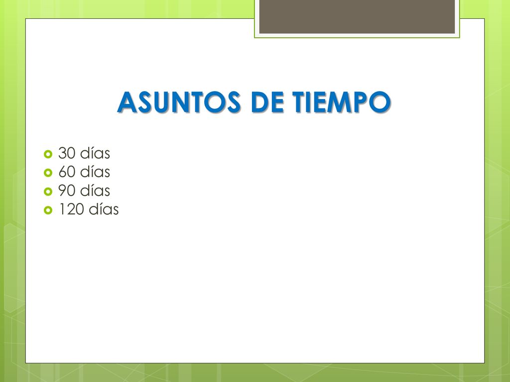 ASUNTOS DE TIEMPO 30 días 60 días 90 días 120 días