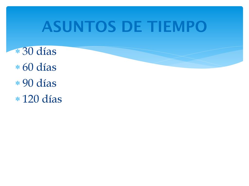 ASUNTOS DE TIEMPO 30 días 60 días 90 días 120 días