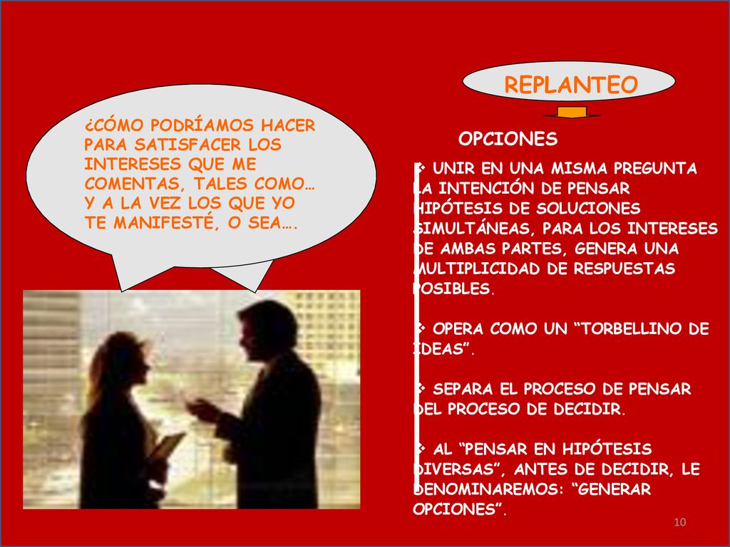 REPLANTEO ¿CÓMO PODRÍAMOS HACER PARA SATISFACER LOS INTERESES QUE ME COMENTAS, TALES COMO… Y A LA VEZ LOS QUE YO TE MANIFESTÉ, O SEA….