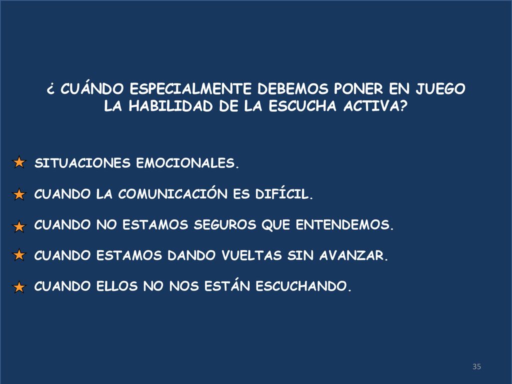 ¿ CUÁNDO ESPECIALMENTE DEBEMOS PONER EN JUEGO LA HABILIDAD DE LA ESCUCHA ACTIVA