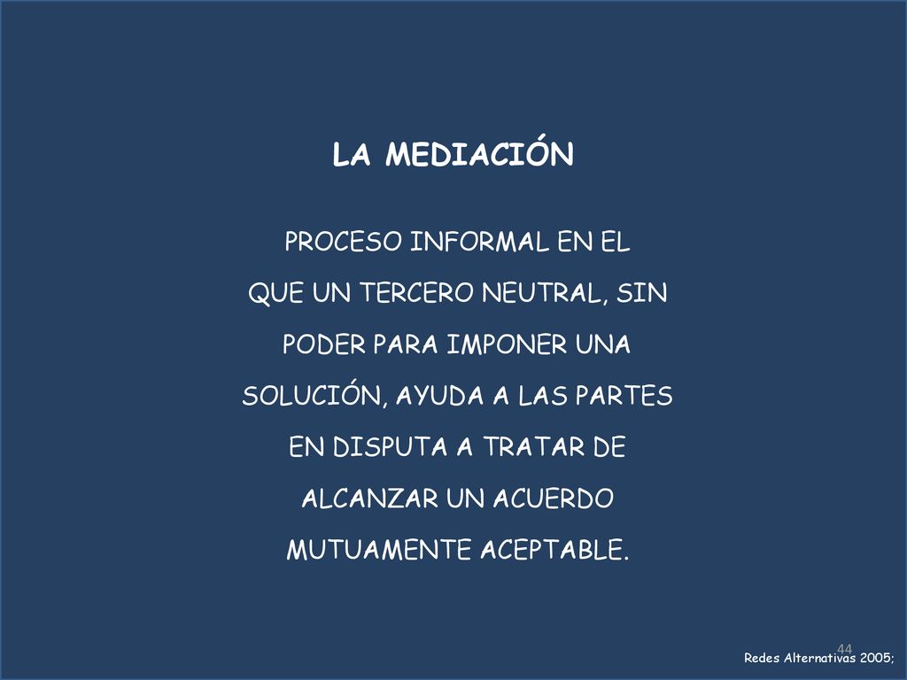 LA MEDIACIÓN PROCESO INFORMAL EN EL QUE UN TERCERO NEUTRAL, SIN