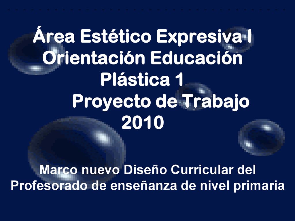 Área Estético Expresiva I Orientación Educación Plástica 1 Proyecto de Trabajo 2010