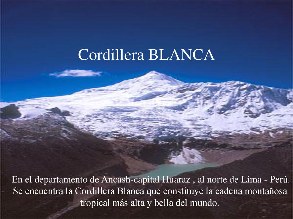 Cordillera BLANCA En el departamento de Ancash-capital Huaraz , al norte de Lima - Perú.