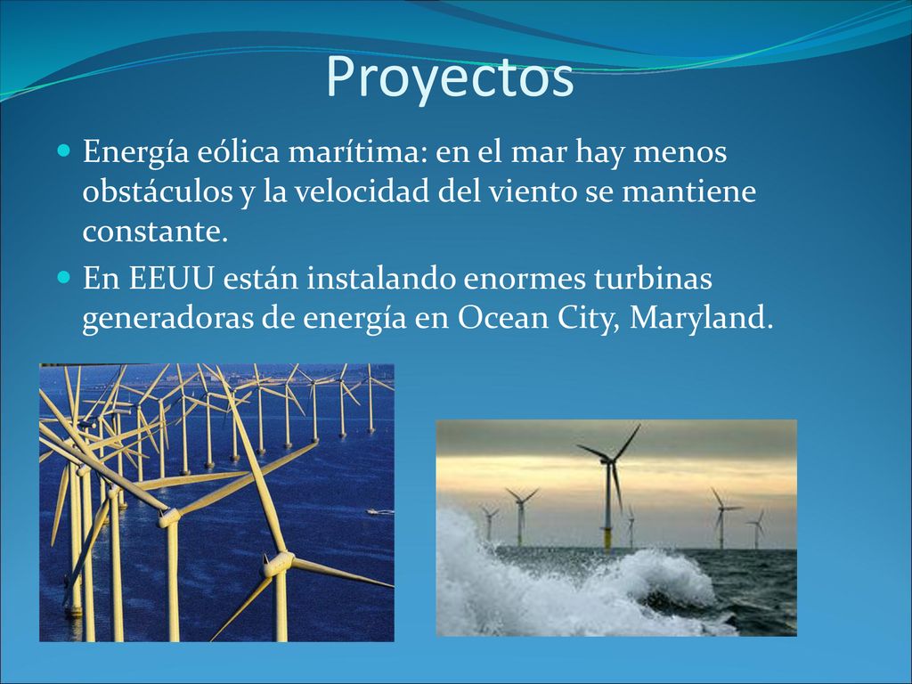 Proyectos Energía eólica marítima: en el mar hay menos obstáculos y la velocidad del viento se mantiene constante.