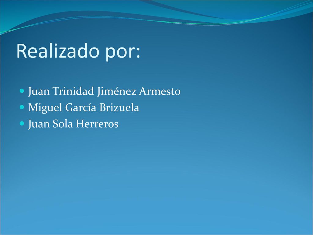 Realizado por: Juan Trinidad Jiménez Armesto Miguel García Brizuela