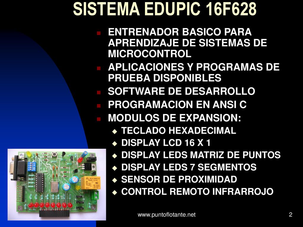 SISTEMA EDUPIC 16F628 ENTRENADOR BASICO PARA APRENDIZAJE DE SISTEMAS DE MICROCONTROL. APLICACIONES Y PROGRAMAS DE PRUEBA DISPONIBLES.