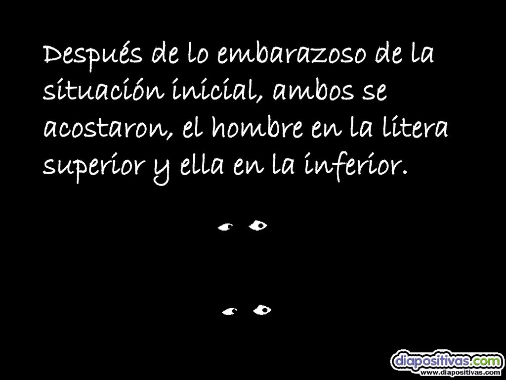 Después de lo embarazoso de la situación inicial, ambos se acostaron, el hombre en la litera superior y ella en la inferior.