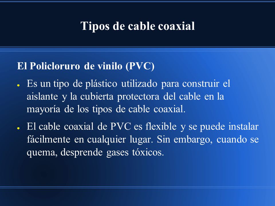 Tipos de cable coaxial El Policloruro de vinilo (PVC)