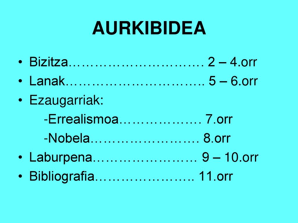 AURKIBIDEA Bizitza…………………………. 2 – 4.orr Lanak………………………….. 5 – 6.orr