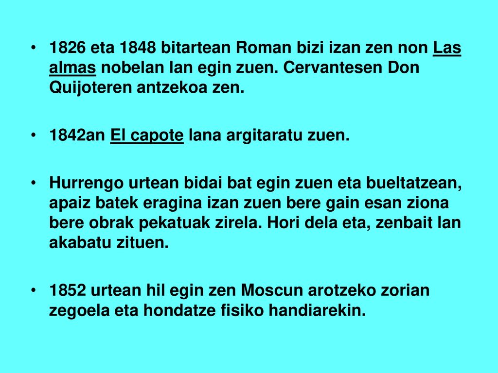 1826 eta 1848 bitartean Roman bizi izan zen non Las almas nobelan lan egin zuen. Cervantesen Don Quijoteren antzekoa zen.