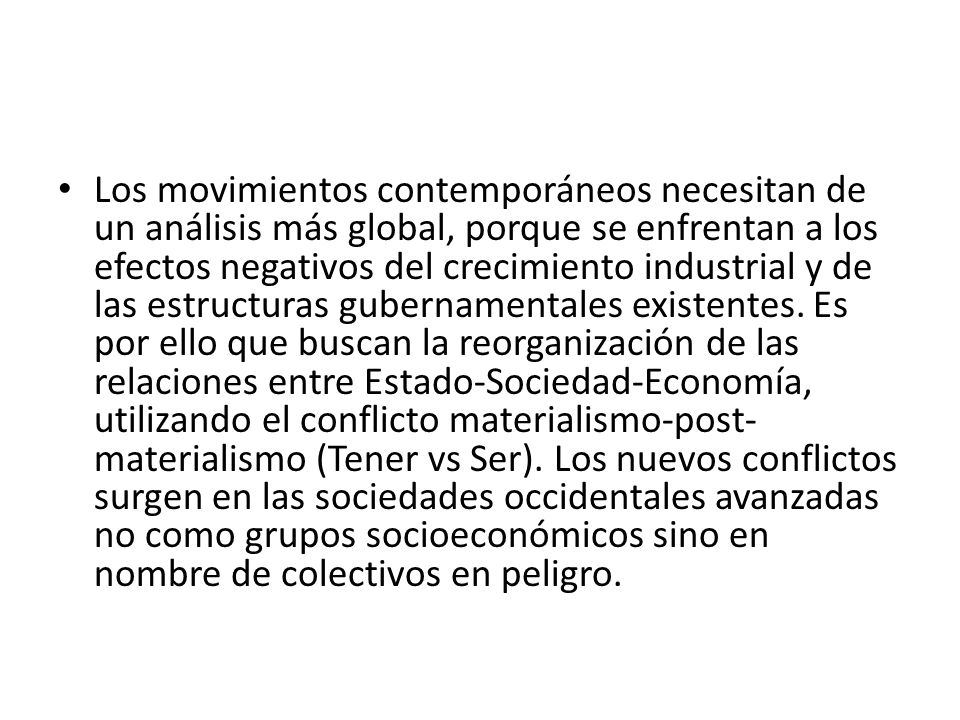 Los movimientos contemporáneos necesitan de un análisis más global, porque se enfrentan a los efectos negativos del crecimiento industrial y de las estructuras gubernamentales existentes.