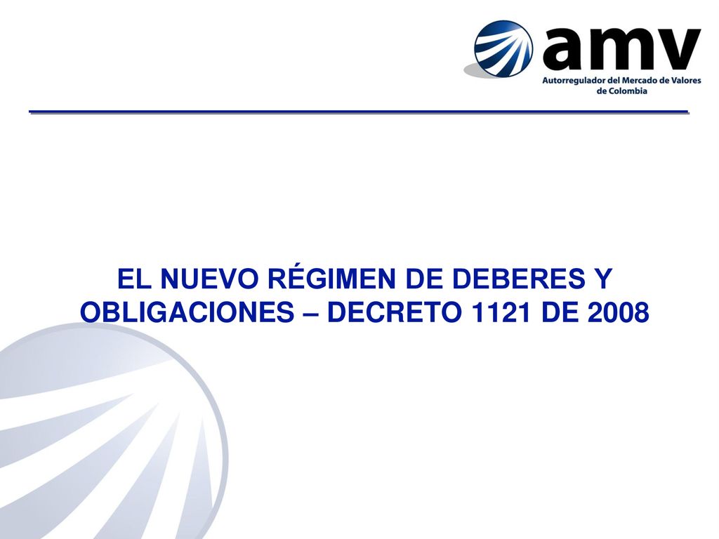 EL NUEVO RÉGIMEN DE DEBERES Y OBLIGACIONES – DECRETO 1121 DE 2008