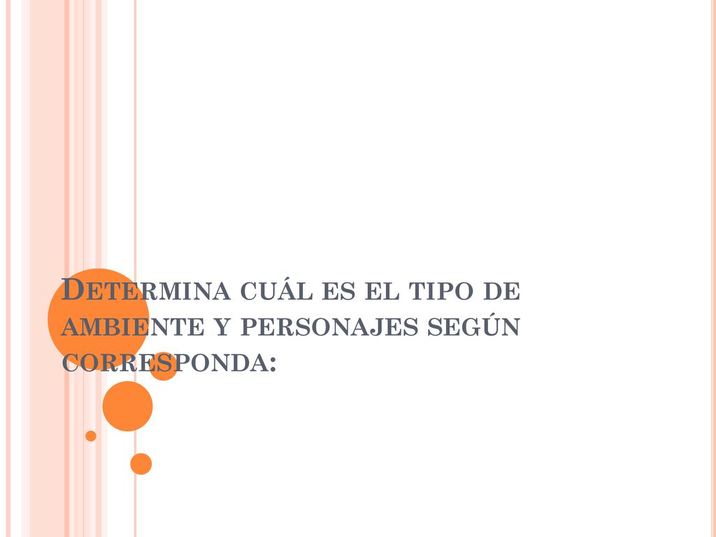 Determina cuál es el tipo de ambiente y personajes según corresponda: