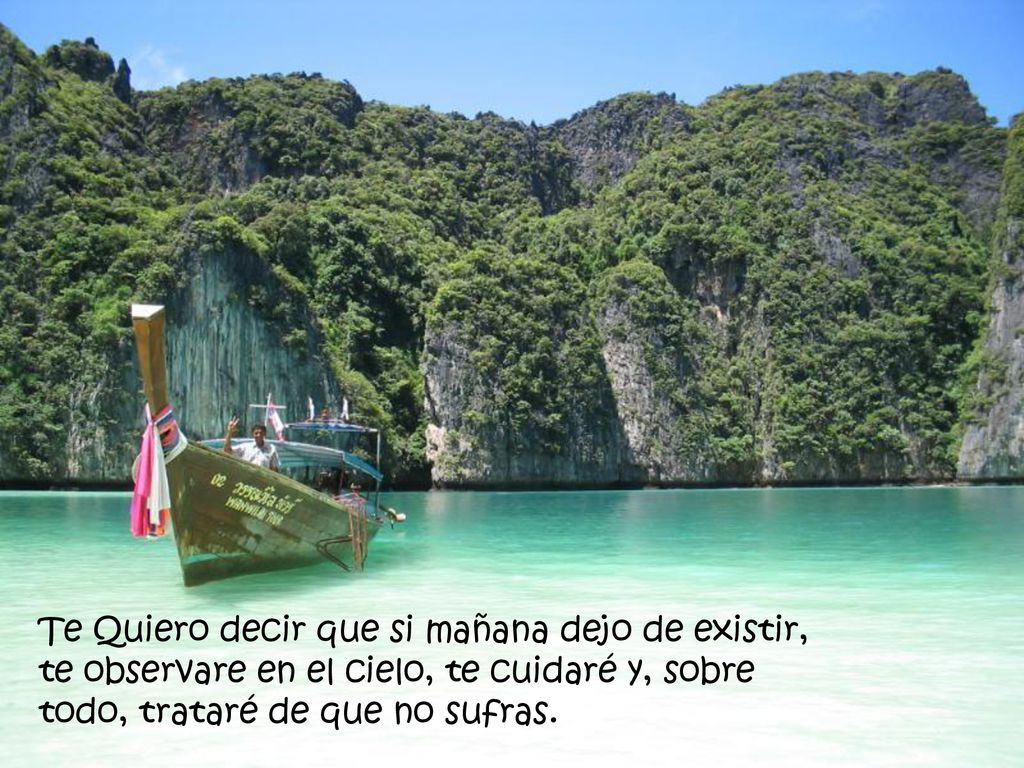 Te Quiero decir que si mañana dejo de existir, te observare en el cielo, te cuidaré y, sobre todo, trataré de que no sufras.