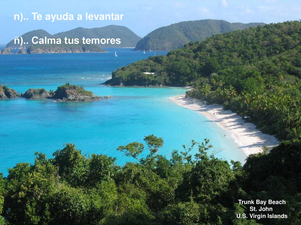 n).. Te ayuda a levantar ñ).. Calma tus temores Trunk Bay Beach