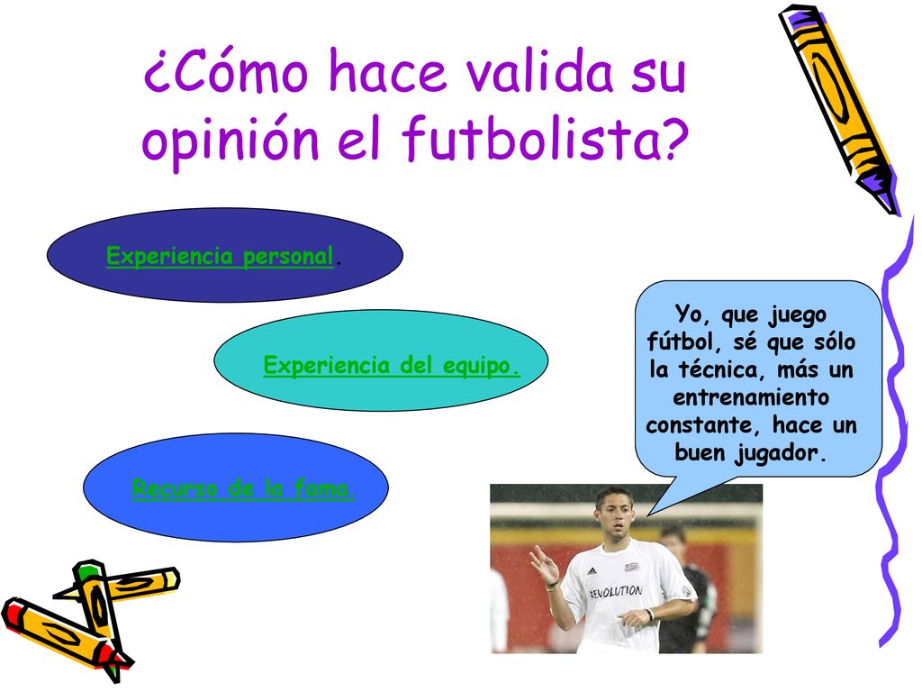 ¿Cómo hace valida su opinión el futbolista