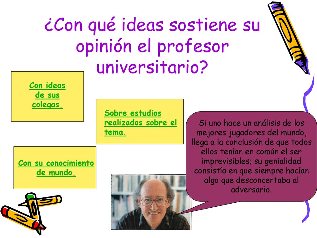 ¿Con qué ideas sostiene su opinión el profesor universitario