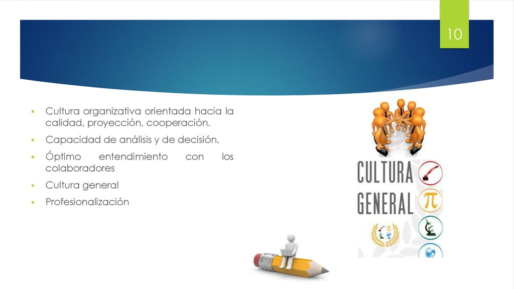 Cultura organizativa orientada hacia la calidad, proyección, cooperación.