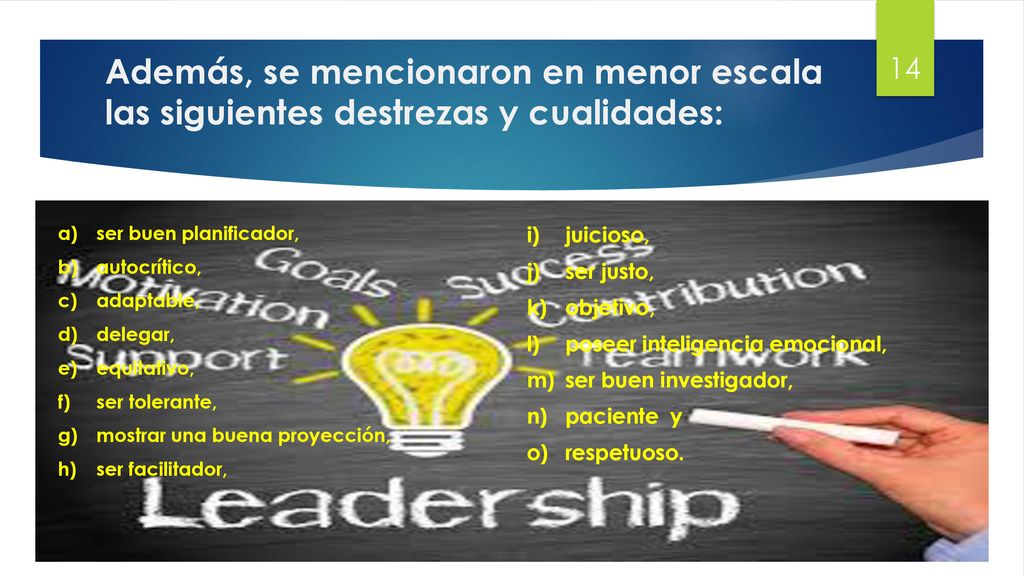 Además, se mencionaron en menor escala las siguientes destrezas y cualidades: