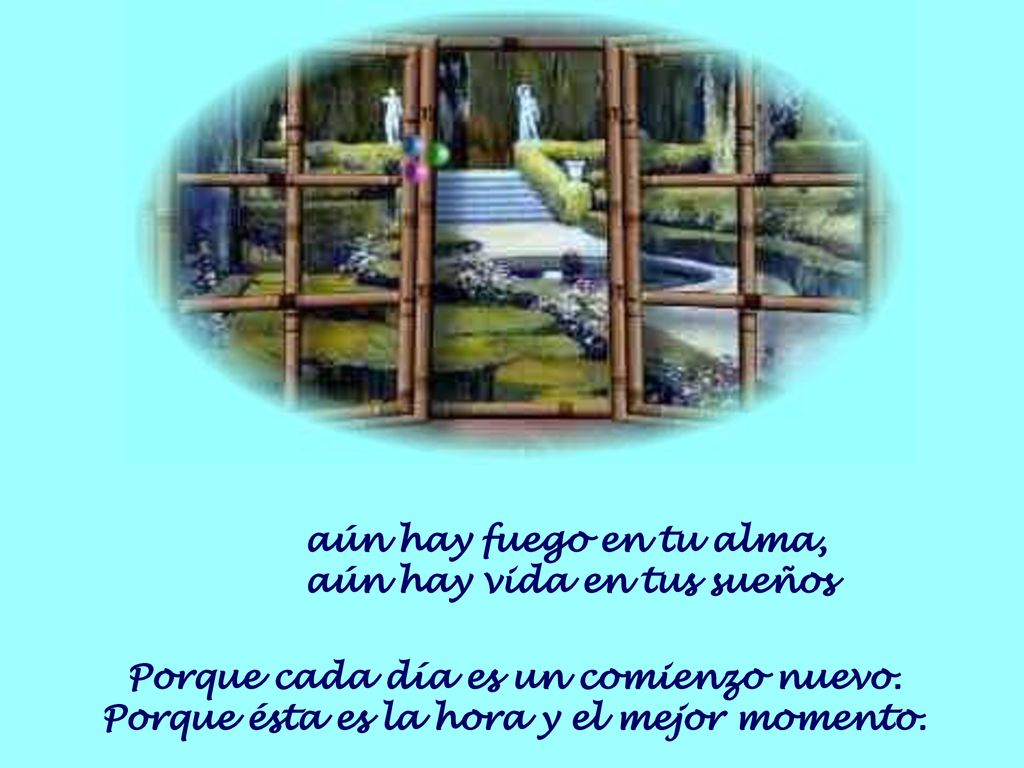 aún hay fuego en tu alma, aún hay vida en tus sueños