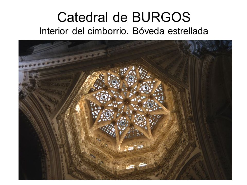Catedral de BURGOS Interior del cimborrio. Bóveda estrellada