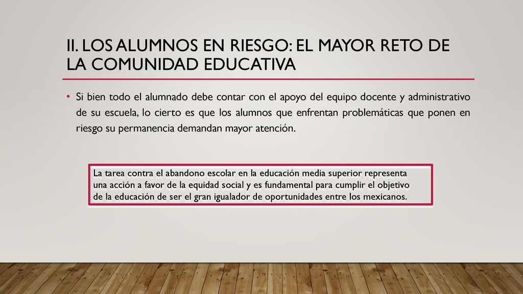 II. LOS ALUMNOS EN RIESGO: EL MAYOR RETO DE LA COMUNIDAD EDUCATIVA