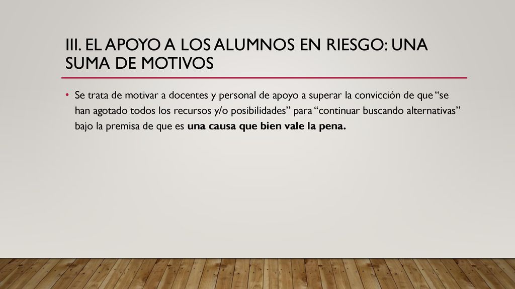 III. EL APOYO A LOS ALUMNOS EN RIESGO: UNA SUMA DE MOTIVOS