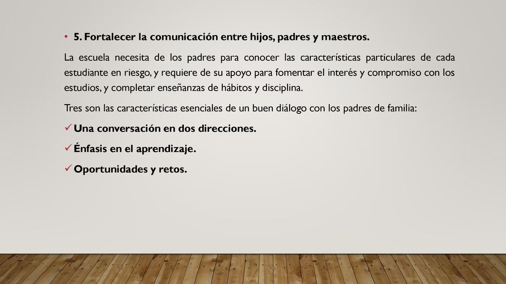 5. Fortalecer la comunicación entre hijos, padres y maestros.