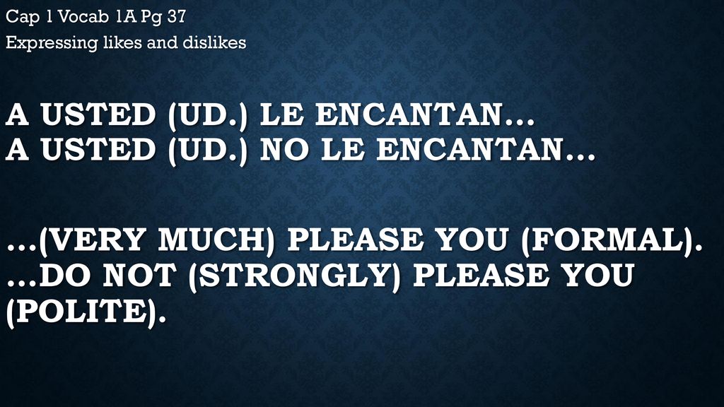 A usted (ud.) le encantan… A usted (ud.) no le encantan…