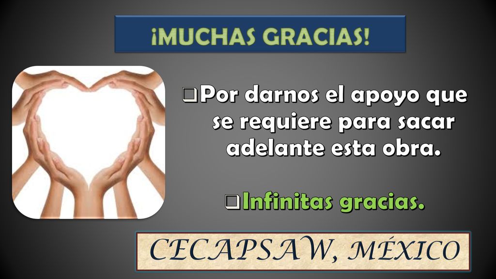 Por darnos el apoyo que se requiere para sacar adelante esta obra.