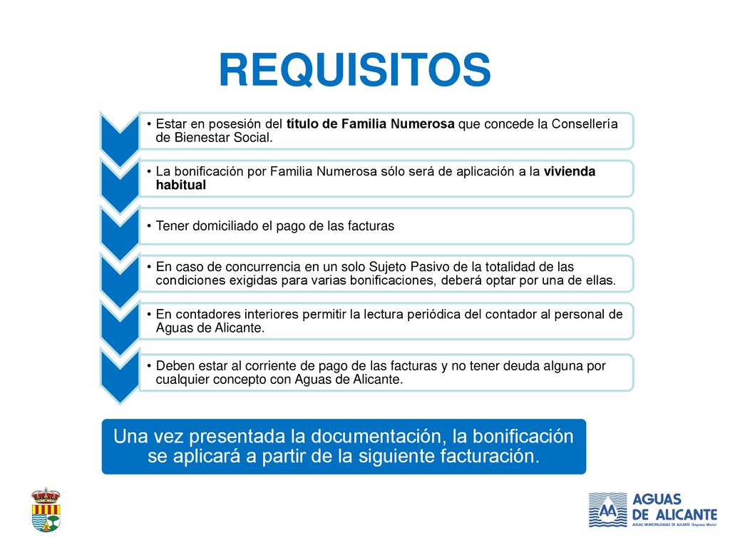REQUISITOS Estar en posesión del título de Familia Numerosa que concede la Consellería de Bienestar Social.