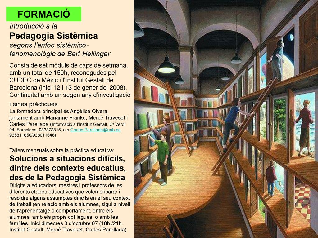 FORMACIÓ Introducció a la Pedagogia Sistèmica segons l’enfoc sistémico-fenomenológic de Bert Hellinger.