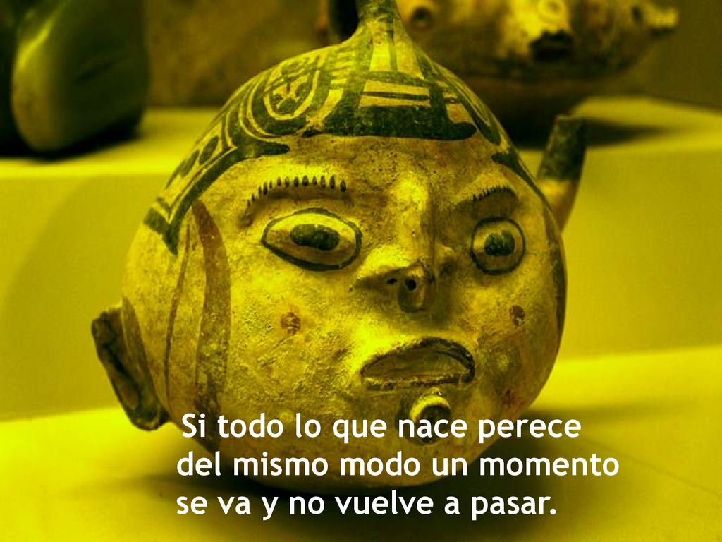 Si todo lo que nace perece. del mismo modo un momento