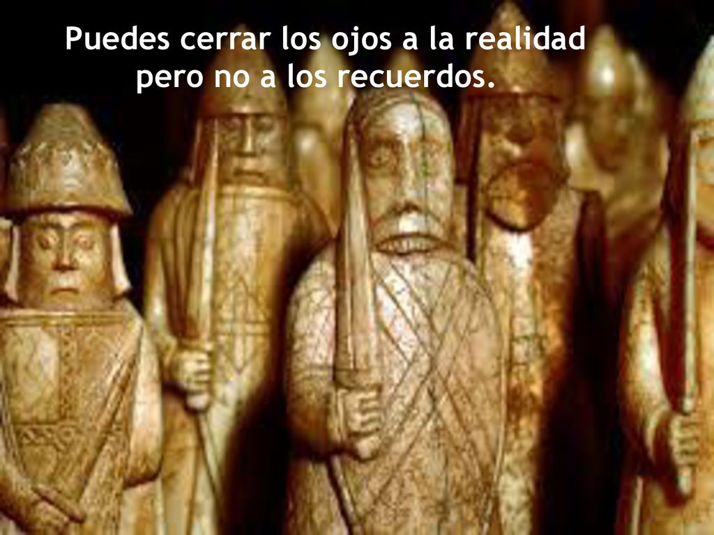 Puedes cerrar los ojos a la realidad pero no a los recuerdos.