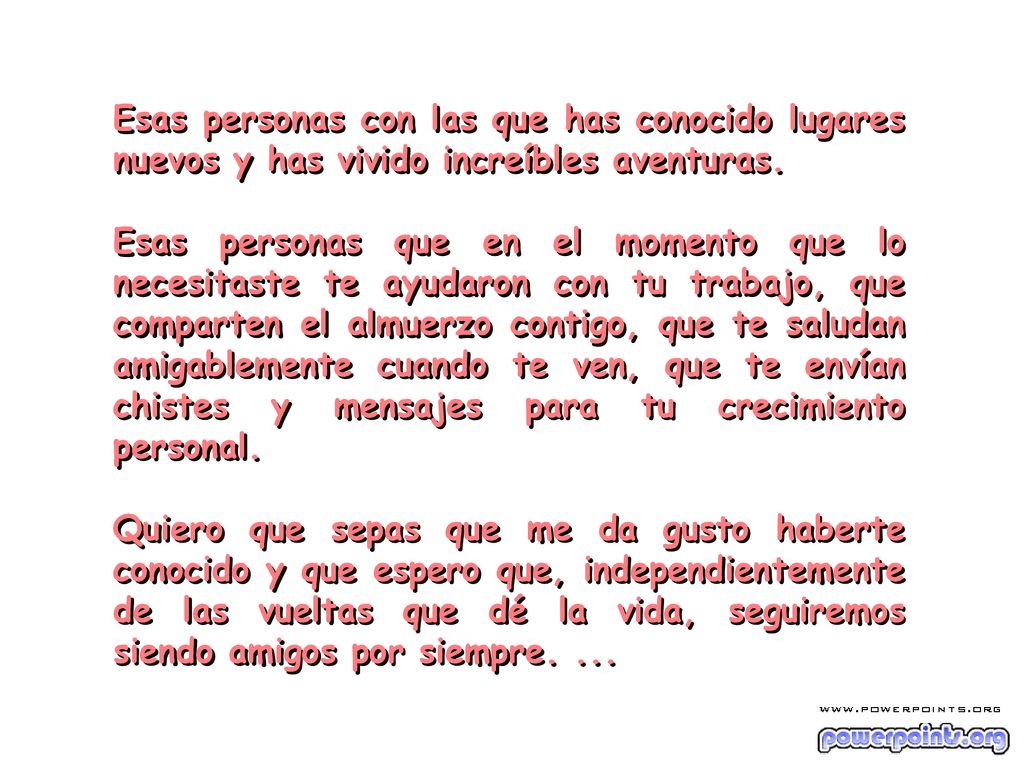 Esas personas con las que has conocido lugares nuevos y has vivido increíbles aventuras.
