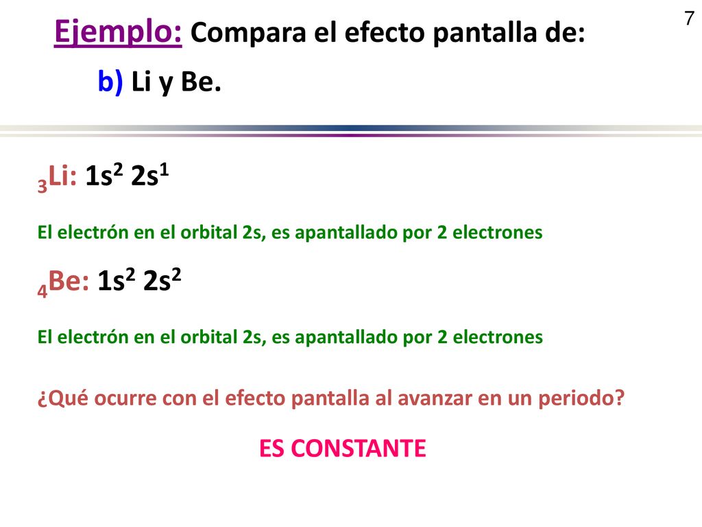 Ejemplo: Compara el efecto pantalla de: b) Li y Be.
