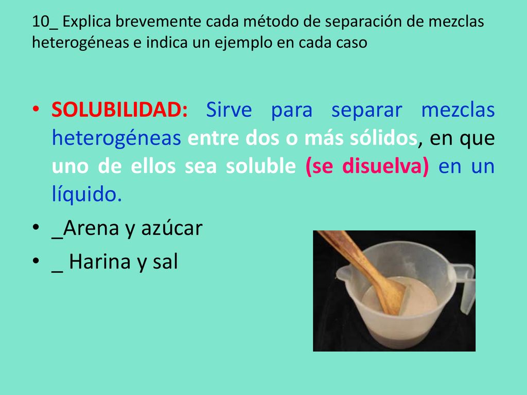 10_ Explica brevemente cada método de separación de mezclas heterogéneas e indica un ejemplo en cada caso