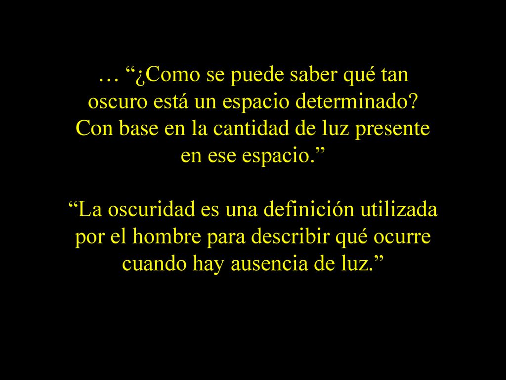 … ¿Como se puede saber qué tan oscuro está un espacio determinado