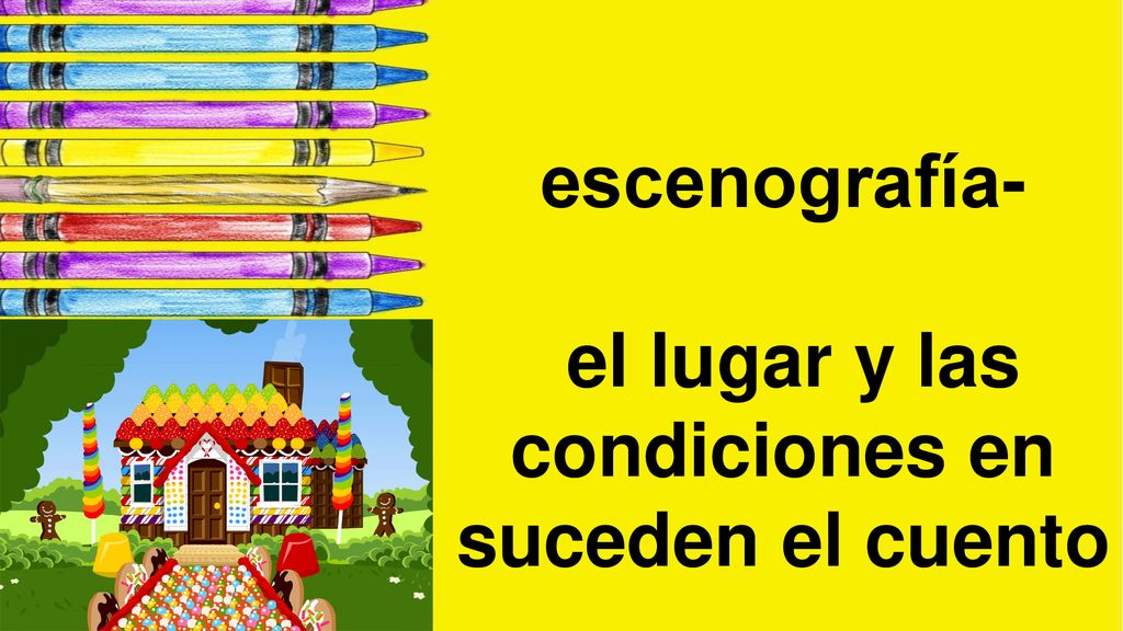 escenografía- el lugar y las condiciones en suceden el cuento